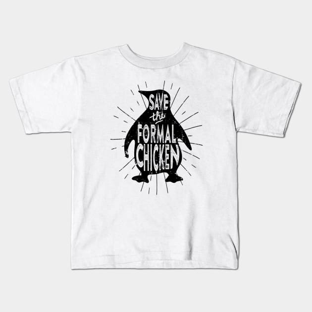 Save the Formal Chicken Kids T-Shirt by cogwurx